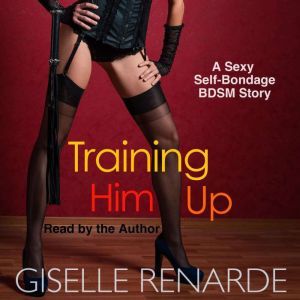 Training Him Up A Sexy SelfBondage ..., Giselle Renarde