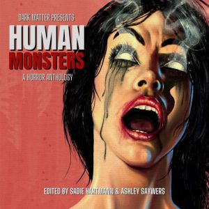 Dark Matter Presents Human Monsters ..., Christopher Golden