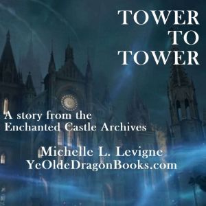 Tower to Tower, Michelle L. Levigne