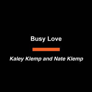 Busy Love, Kaley Klemp