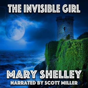 The Invisible Girl: She Vanished into LegendUntil Love Brought Her Back