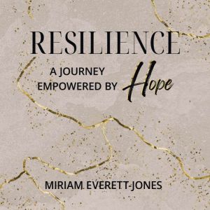 Resilience, Miriam EverettJones