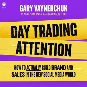 Day Trading Attention, Gary Vaynerchuk