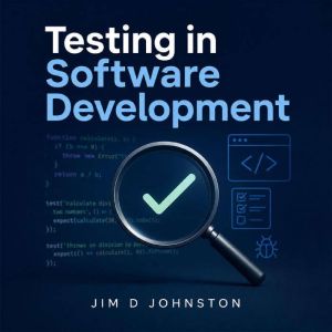 Testing in Software Development, Jim D Johnston