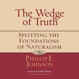 The Wedge of Truth, Phillip E. Johnson