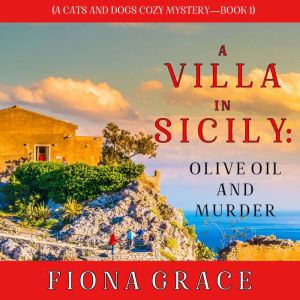A Villa in Sicily Olive Oil and Murd..., Fiona Grace