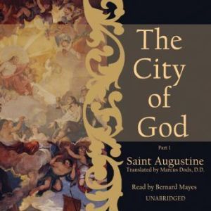 The City of God, Saint Augustine translated by Marcus Dods