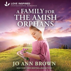 A Family for the Amish Orphans, Jo Ann Brown