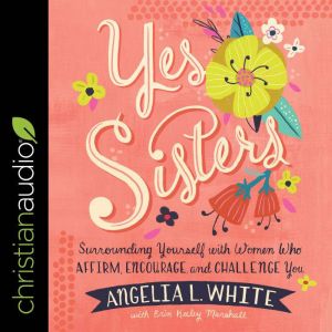 Yes Sisters, Angelia L. White