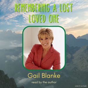 Remembering a Lost Loved One, Gail Blanke