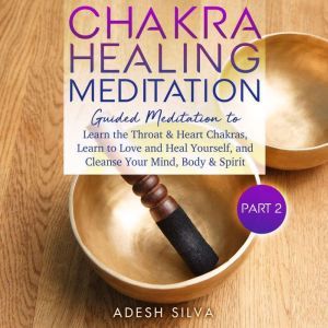 Chakra Healing Meditation Part 2 Gui..., Adesh Silva
