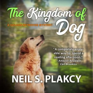 The Kingdom of Dog, Neil S. Plakcy