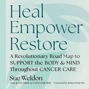 Heal Empower Restore, Sue Weldon