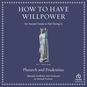 How to Have Willpower: An Ancient Guide to Not Giving In