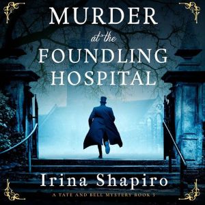 Murder at the Foundling Hospital: An addictive historical Victorian mystery