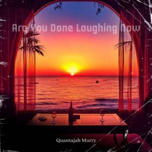 Are You Done Laughing Now