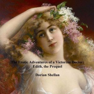 The Erotic Adventures of a Victorian ..., Dorian Shellan