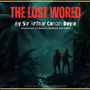 The Lost World by Sir Arthur Conan Do..., Sir Arthur Conan Doyle
