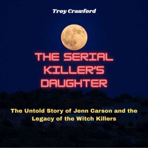 The Serial Killers Daughter, Troy Crawford