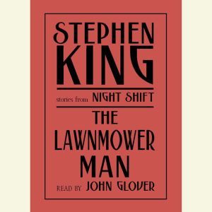 The Lawnmower Man: And Other Stories from Night Shift, Stephen King