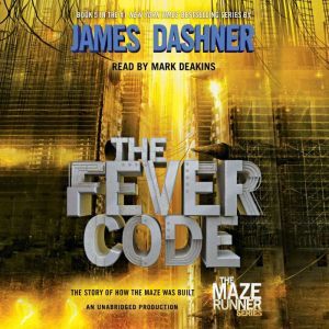The Fever Code (Maze Runner, Book Five; Prequel), James Dashner