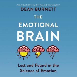 The Emotional Brain: Lost and Found in the Science of Emotion
