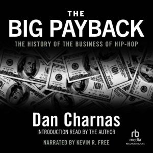 The Big Payback: The History of the Business of Hip-Hop