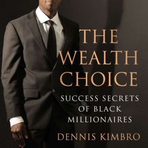 The Wealth Choice, Dennis Kimbro