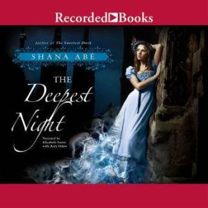 The Deepest Night, Shana Abe