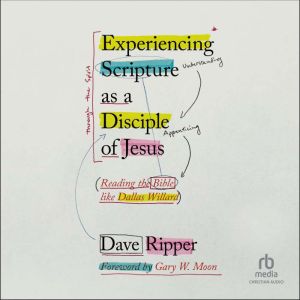 Experiencing Scripture as a Disciple ..., Dave Ripper