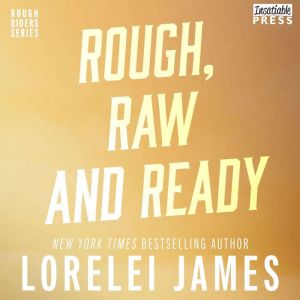 Rough, Raw and Ready, Lorelei James