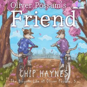 Oliver Possums Friend, Chip Haynes