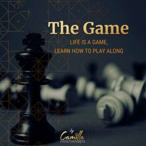 The Game! Life is a game, learn how t..., Camilla Kristiansen