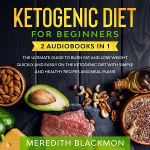 Ketogenic Diet for Beginners 2 audio..., Meredith Blackmon
