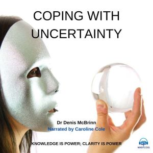 Coping with Uncertainty, Dr. Denis McBrinn