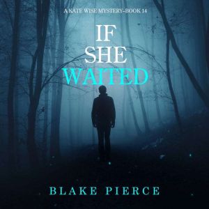 If She Waited A Kate Wise MysteryBo..., Blake Pierce