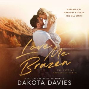 Love Me Brazen: A small town single dad suspense romance