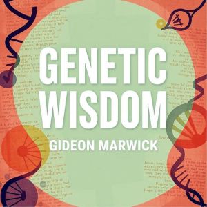 Genetic Wisdom: Stories That Shape Our Lives: "Transform your mindset with 'Genetic Wisdom.' Explore powerful tales that illum