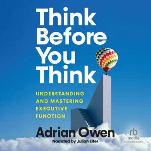 Think Before You Think, Adrian Owen