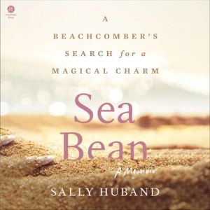 Sea Bean: A Beachcombers Search for a Magical CharmA Memoir