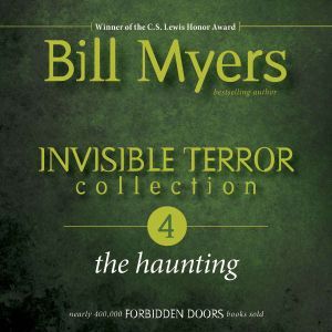 Invisible Terror Collection: The Haunting, Bill Myers
