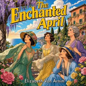 The Enchanted April, Elizabeth Von Arnim