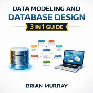Data Modeling and Database Design, Brian Murray