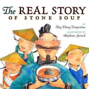 The Real Story of Stone Soup, Ying Chang Compestine