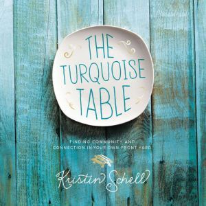 The Turquoise Table, Kristin Schell