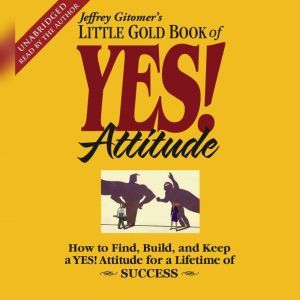 The Little Gold Book of YES! Attitude..., Jeffrey Gitomer