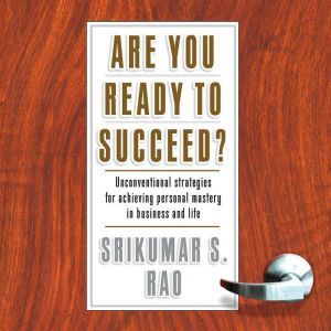Are You Ready to Succeed?, Srikumar S. Rao