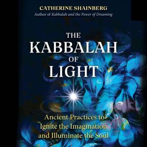 The Kabbalah of Light, Catherine Shainberg