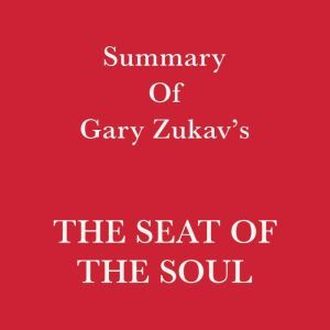 Summary of Gary Zukav's The Seat of the Soul