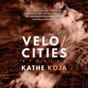 Velocities Stories, Kathe Koja